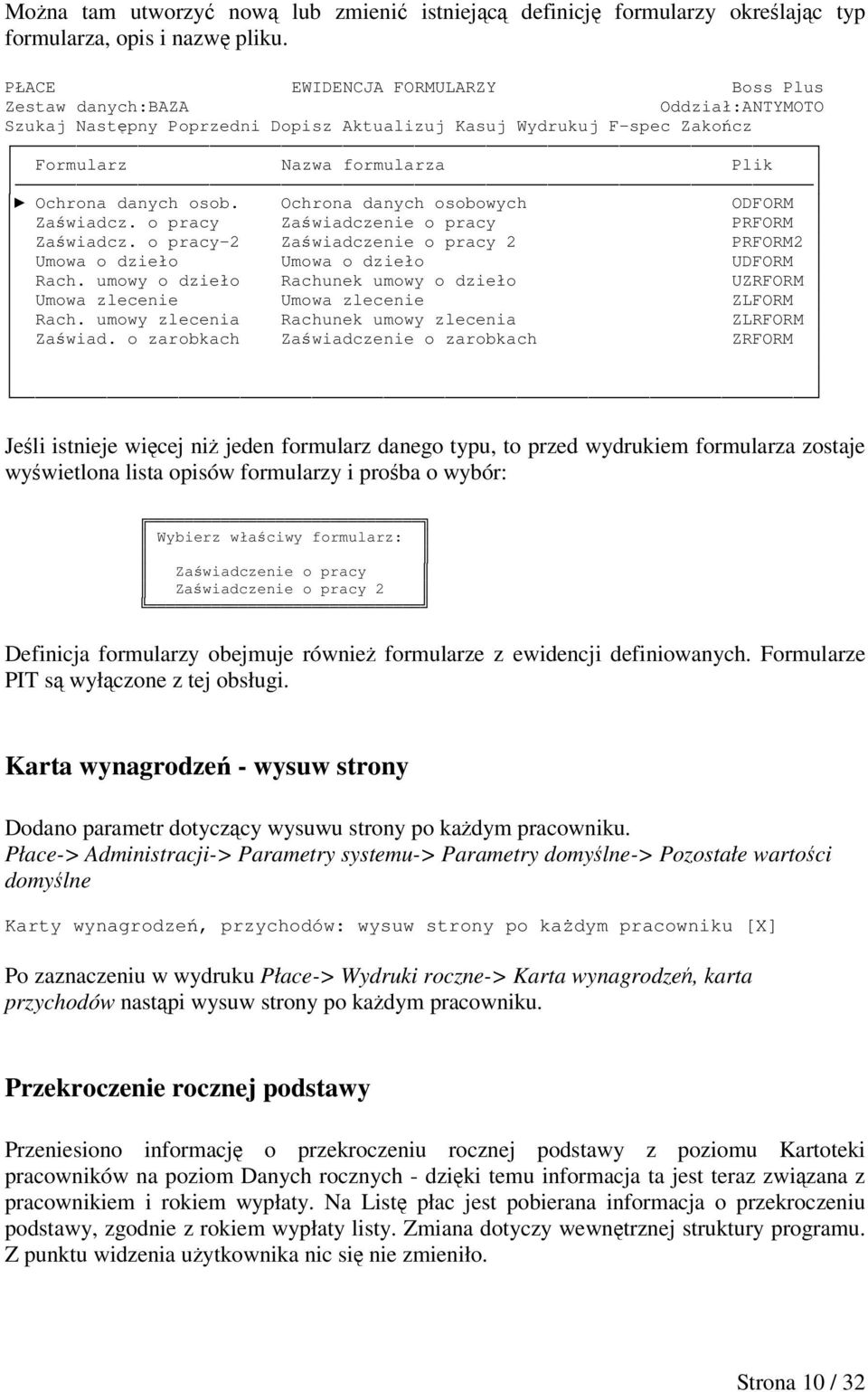 Ochrona danych osobowych ODFORM Zawiadcz. o pracy Zawiadczenie o pracy PRFORM Zawiadcz. o pracy-2 Zawiadczenie o pracy 2 PRFORM2 Umowa o dzieło Umowa o dzieło UDFORM Rach.