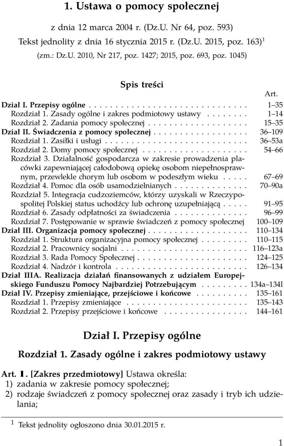 .................. 15 35 Dział II. Świadczenia z pomocy społecznej.................. 36 109 Rozdział 1. Zasiłki i usługi........................... 36 53a Rozdział 2. Domy pomocy społecznej.