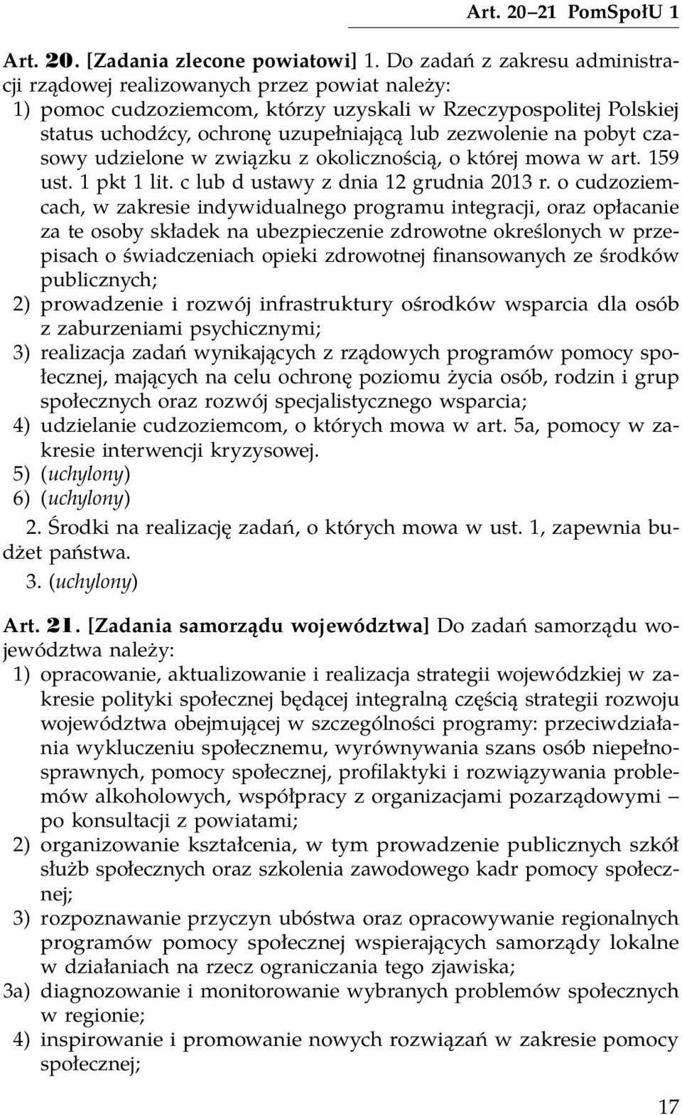 na pobyt czasowy udzielone w związku z okolicznością, o której mowa w art. 159 ust. 1 pkt 1 lit. c lub d ustawy z dnia 12 grudnia 2013 r.