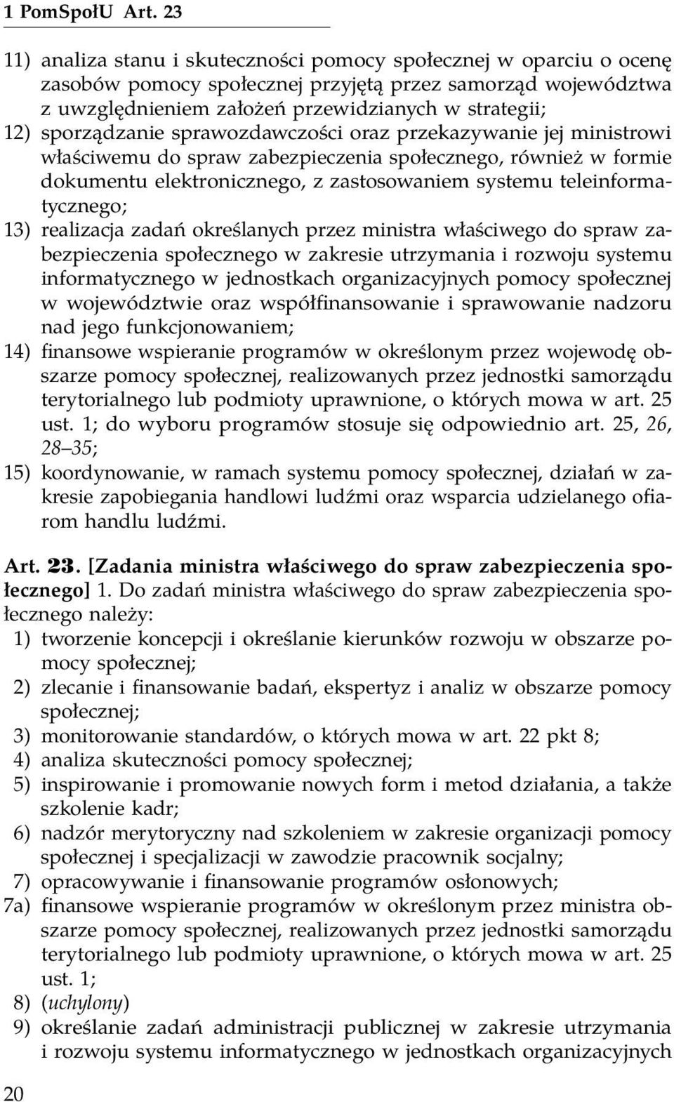 sporządzanie sprawozdawczości oraz przekazywanie jej ministrowi właściwemu do spraw zabezpieczenia społecznego, również w formie dokumentu elektronicznego, z zastosowaniem systemu