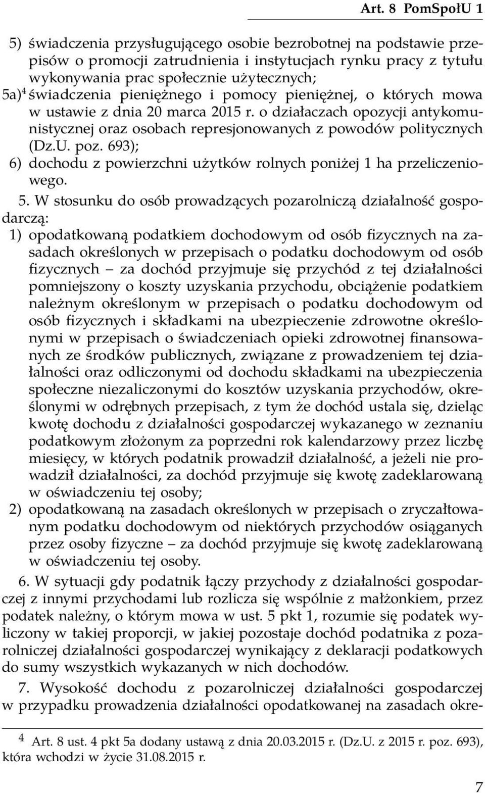 693); 6) dochodu z powierzchni użytków rolnych poniżej 1 ha przeliczeniowego. 5.