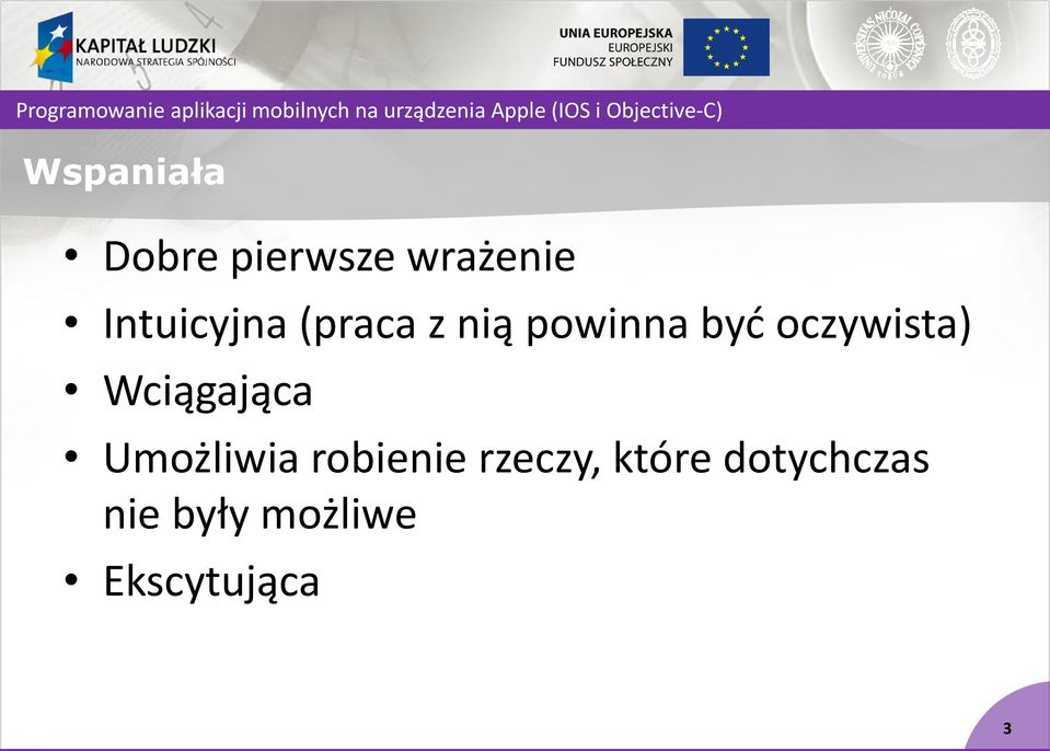 oczywista) Wciągająca Umożliwia robienie