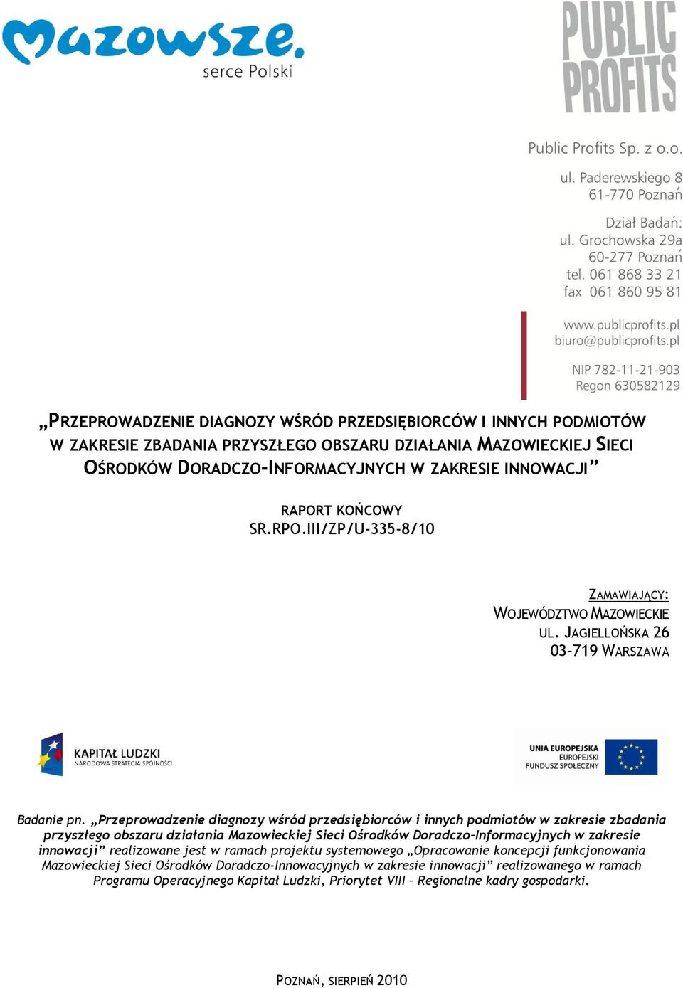 Przeprowadzenie diagnozy wśród przedsiębiorców i innych podmiotów w zakresie zbadania przyszłego obszaru działania Mazowieckiej Sieci Ośrodków Doradczo-Informacyjnych w zakresie