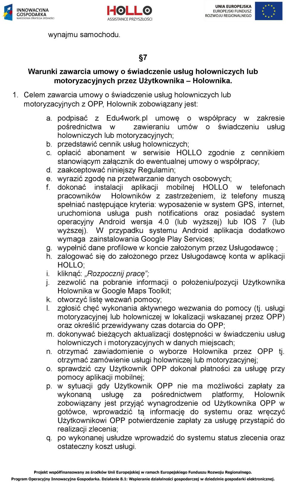 pl umowę o współpracy w zakresie pośrednictwa w zawieraniu umów o świadczeniu usług holowniczych lub motoryzacyjnych; b. przedstawić cennik usług holowniczych; c.