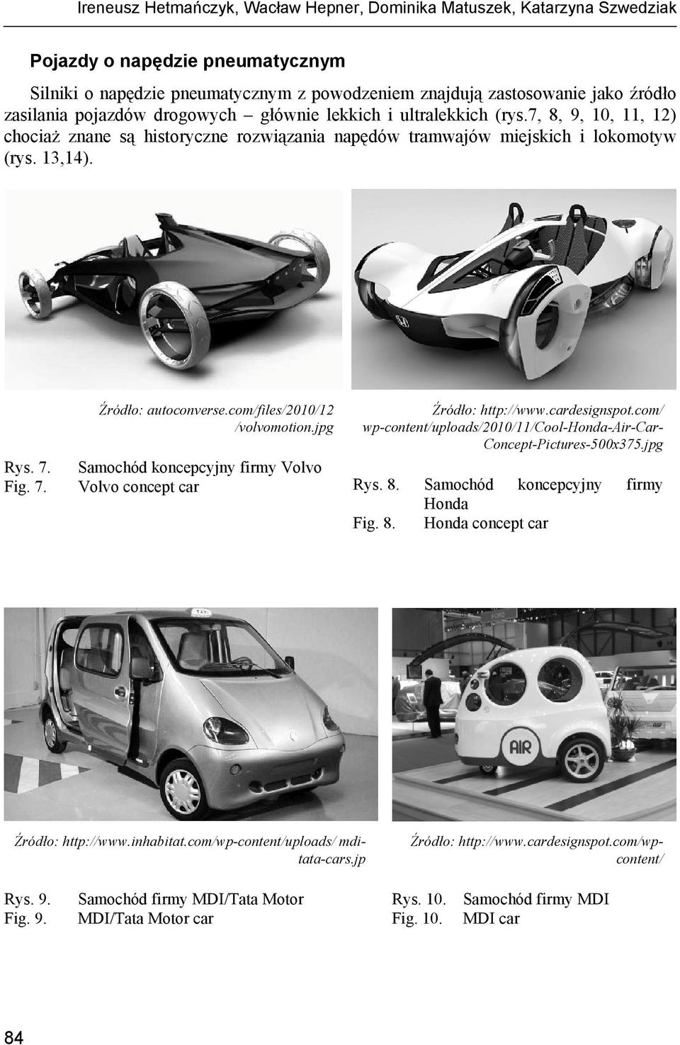 com/files/2010/12 /volvomotion.jpg Rys. 7. Fig. 7. Samochód koncepcyjny firmy Volvo Volvo concept car Źródło: http://www.cardesignspot.