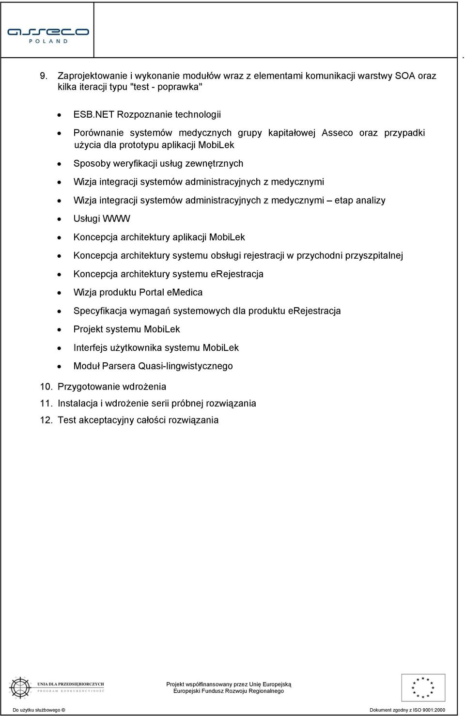 systemów administracyjnych z medycznymi Wizja integracji systemów administracyjnych z medycznymi etap analizy Usługi WWW Koncepcja architektury aplikacji MobiLek Koncepcja architektury systemu