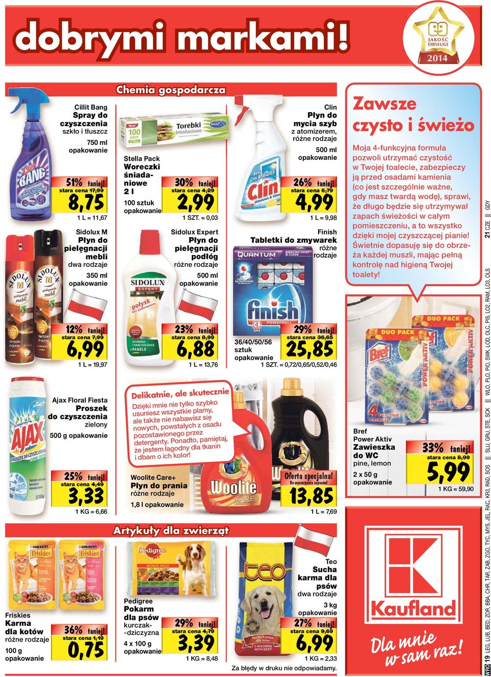 do pielęgnacji mebli dwa rodzaje 350 ml Ajax Floral Fiesta Proszek do czyszczenia zielony 500 g 1 KG = 6,66 0,75 stara cena 1,19 Chemia gospodarcza Stella Pack Woreczki śniadaniowe 2 l 100 sztuk