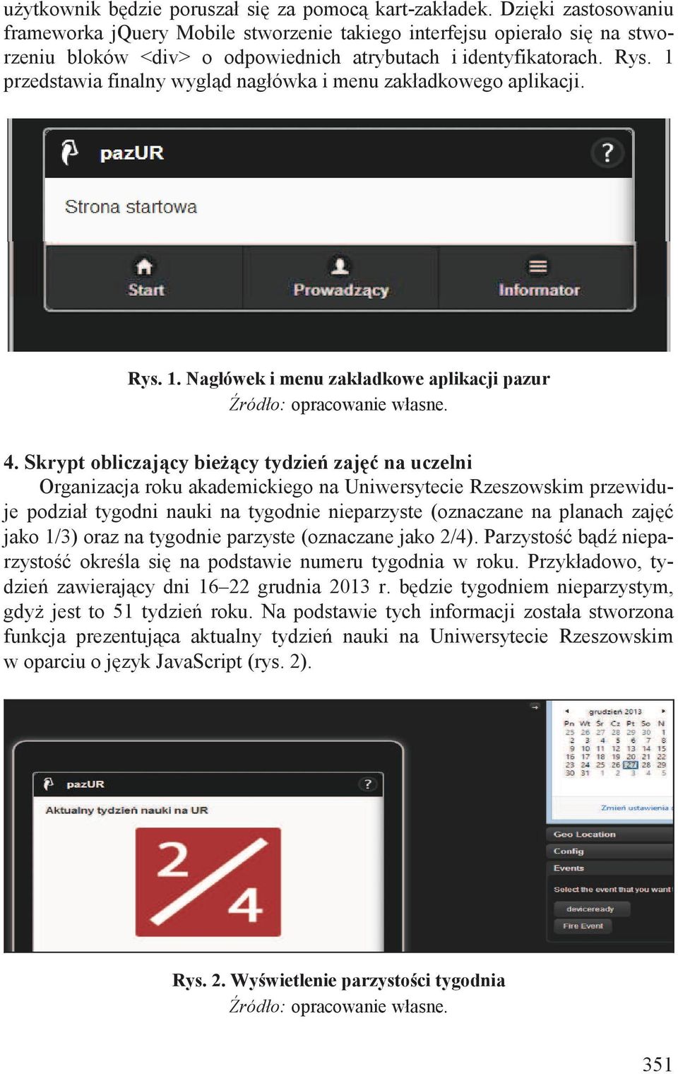 1 przedstawia finalny wygl d nagłówka i menu zakładkowego aplikacji. Rys. 1. Nagłówek i menu zakładkowe aplikacji pazur ródło: opracowanie własne. 4.