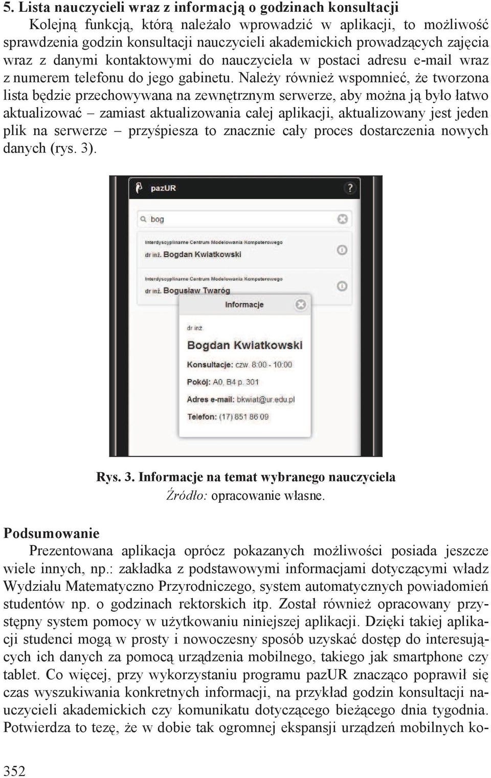 Nale y równie wspomnie, e tworzona lista b dzie przechowywana na zewn trznym serwerze, aby mo na j było łatwo aktualizowa zamiast aktualizowania całej aplikacji, aktualizowany jest jeden plik na