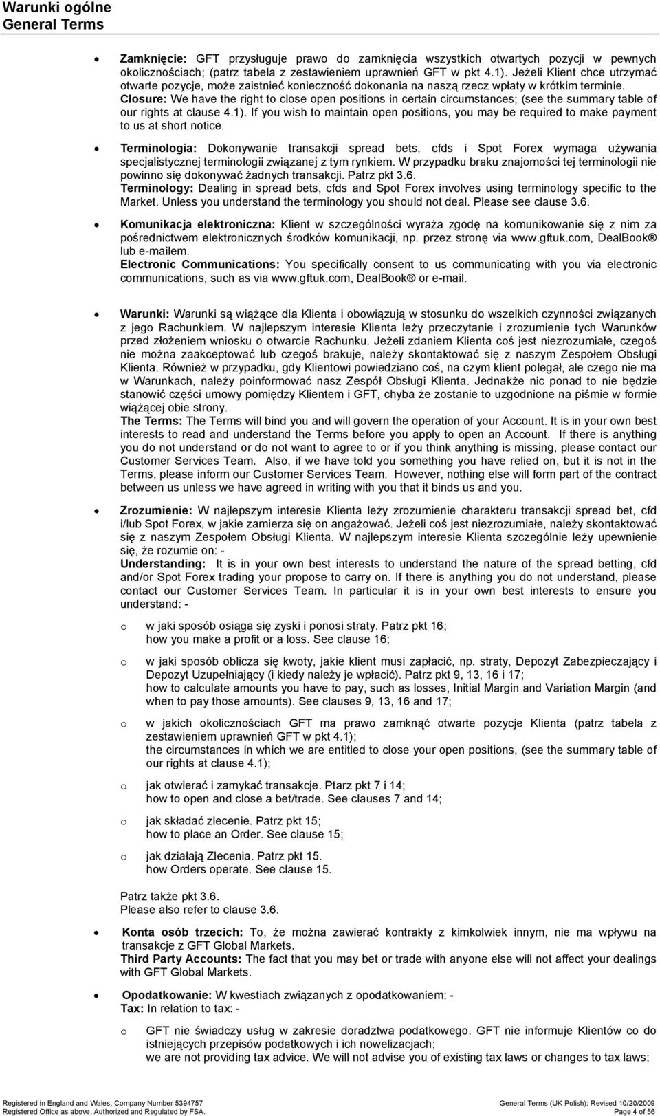 Clsure: We have the right t clse pen psitins in certain circumstances; (see the summary table f ur rights at clause 4.1).