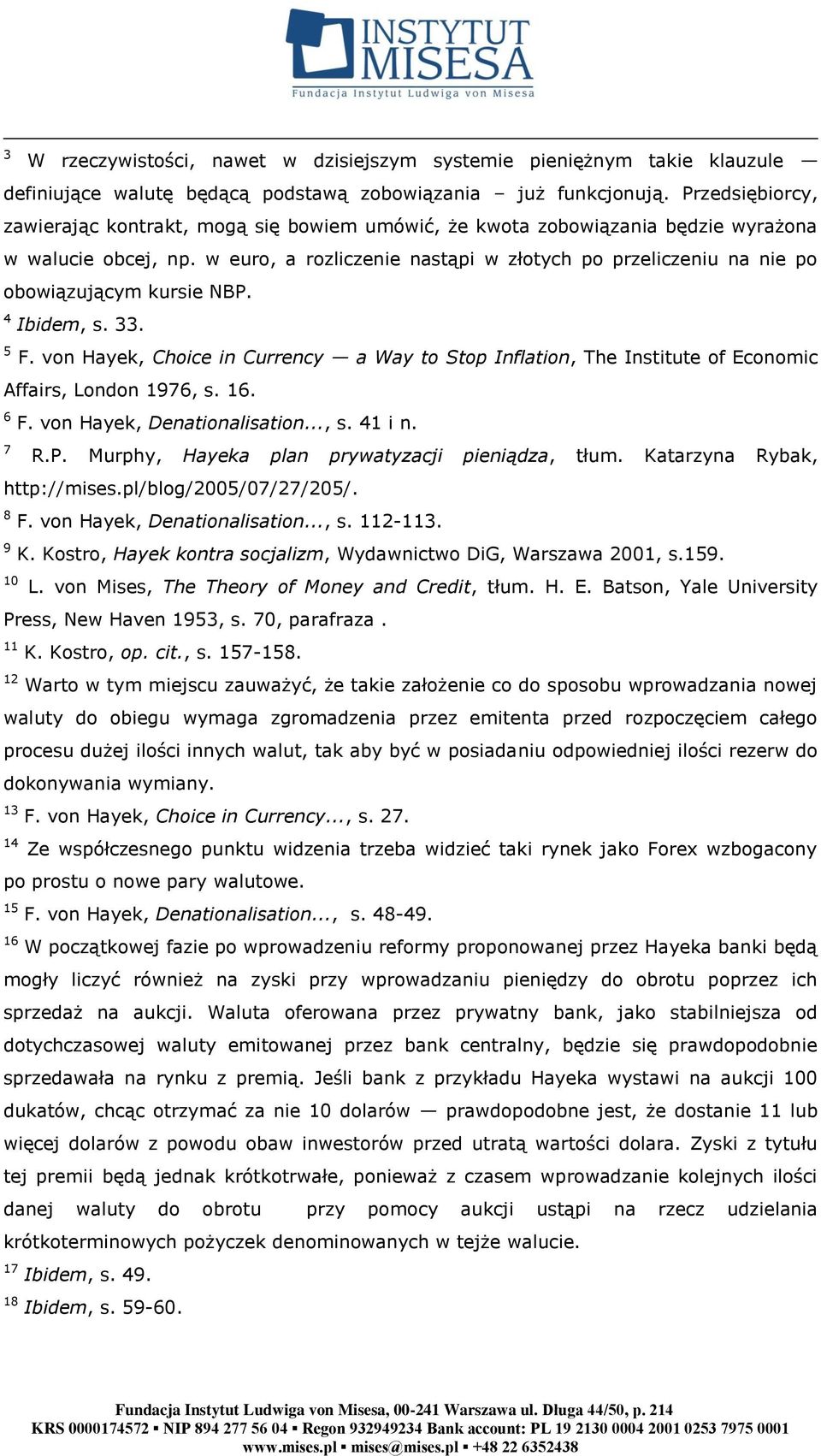 w euro, a rozliczenie nastąpi w złotych po przeliczeniu na nie po obowiązującym kursie NBP. 4 Ibidem, s. 33. 5 F.