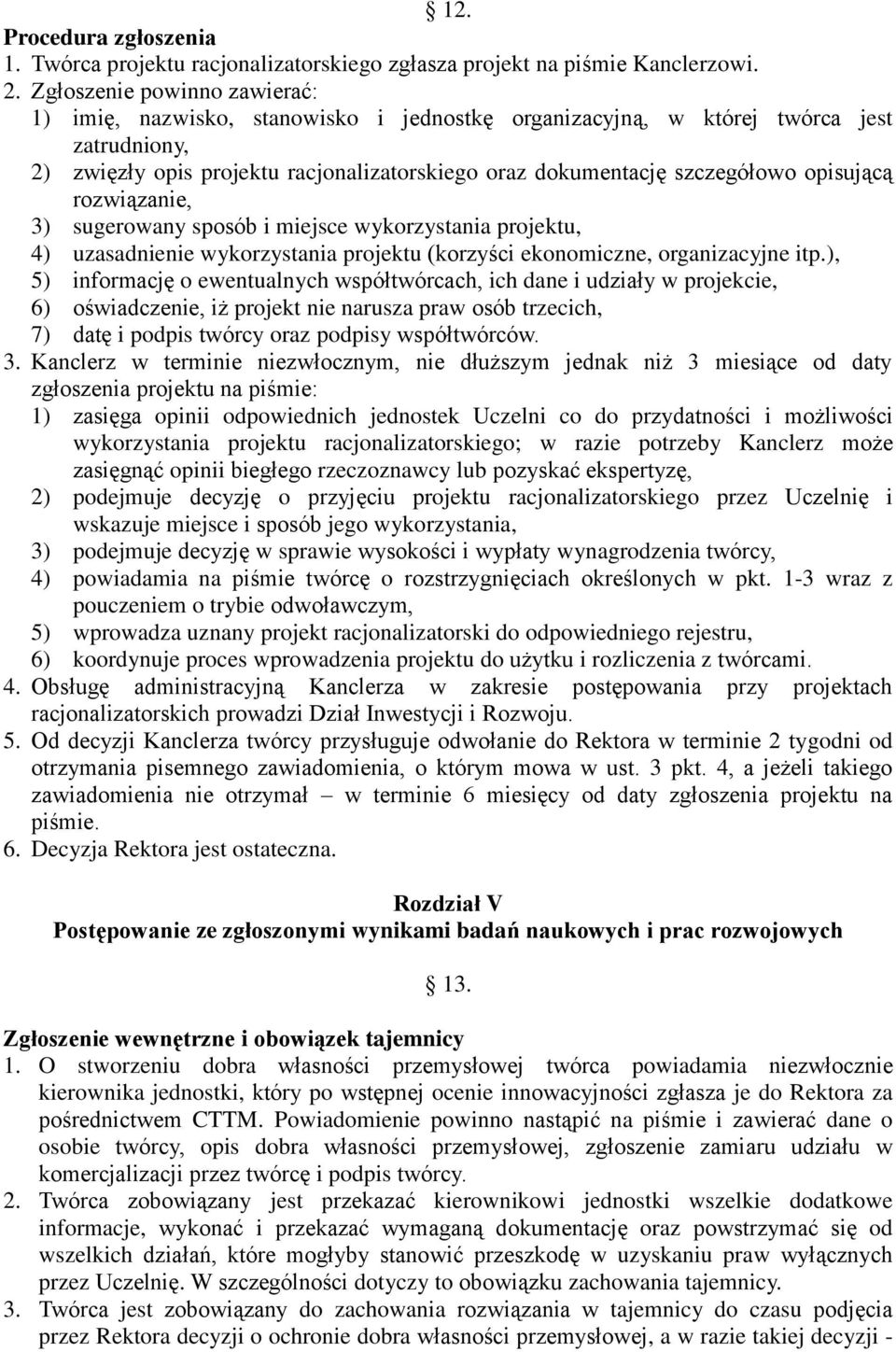 opisującą rozwiązanie, 3) sugerowany sposób i miejsce wykorzystania projektu, 4) uzasadnienie wykorzystania projektu (korzyści ekonomiczne, organizacyjne itp.