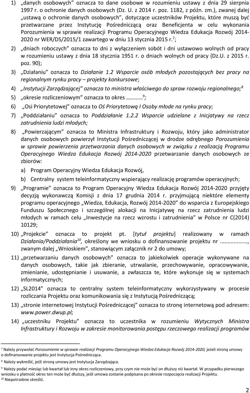 sprawie realizacji Programu Operacyjnego Wiedza Edukacja Rozwój 2014-2020 nr WER/DS/2015/1 zawartego w dniu 13 stycznia 2015 r.