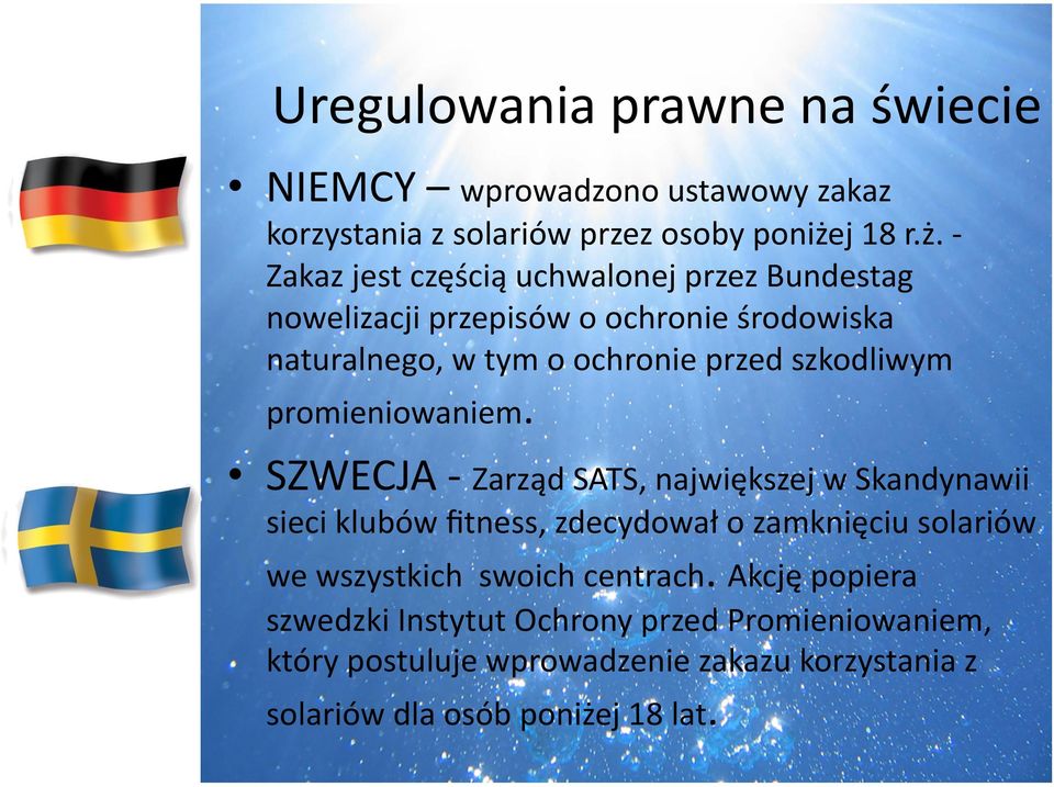 - Zakaz jest częścią uchwalonej przez Bundestag nowelizacji przepisów o ochronie środowiska naturalnego, w tym o ochronie przed szkodliwym