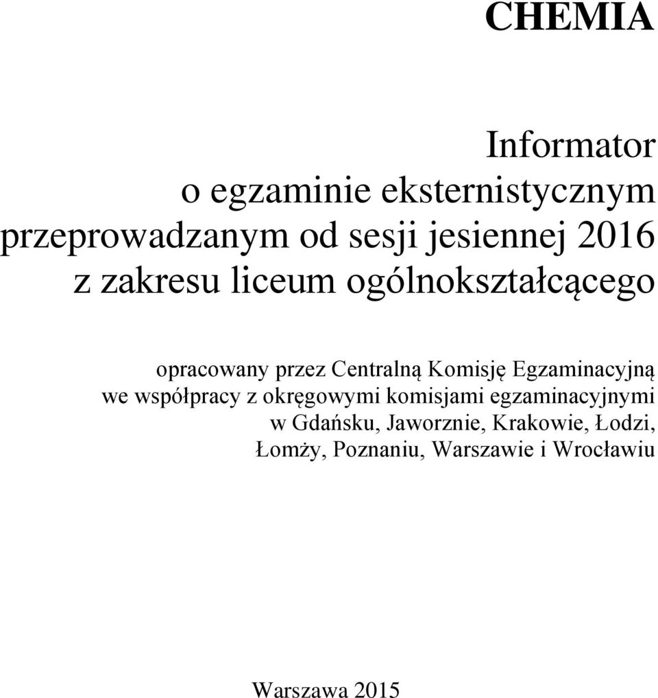 Komisję Egzaminacyjną we współpracy z okręgowymi komisjami egzaminacyjnymi w