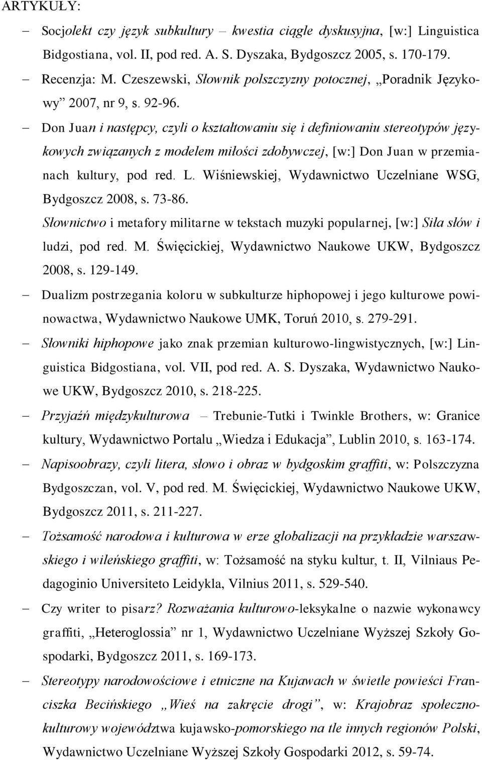 Don Juan i następcy, czyli o kształtowaniu się i definiowaniu stereotypów językowych związanych z modelem miłości zdobywczej, [w:] Don Juan w przemianach kultury, pod red. L.