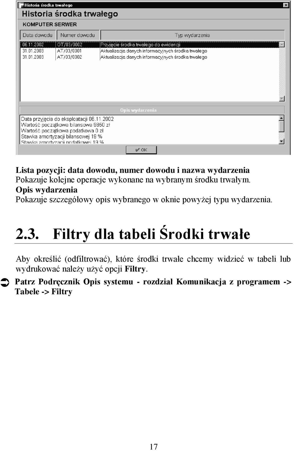 Filtry dla tabeli Środki trwałe Aby określić (odfiltrować), które środki trwałe chcemy widzieć w tabeli lub