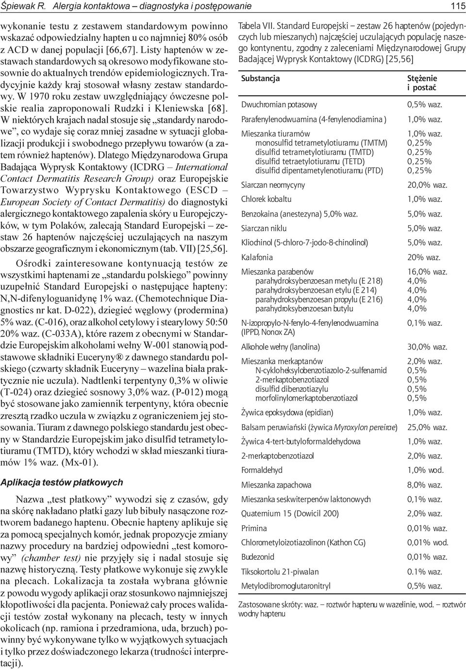 W 1970 roku zestaw uwzglêdniaj¹cy ówczesne polskie realia zaproponowali Rudzki i Kleniewska [68].