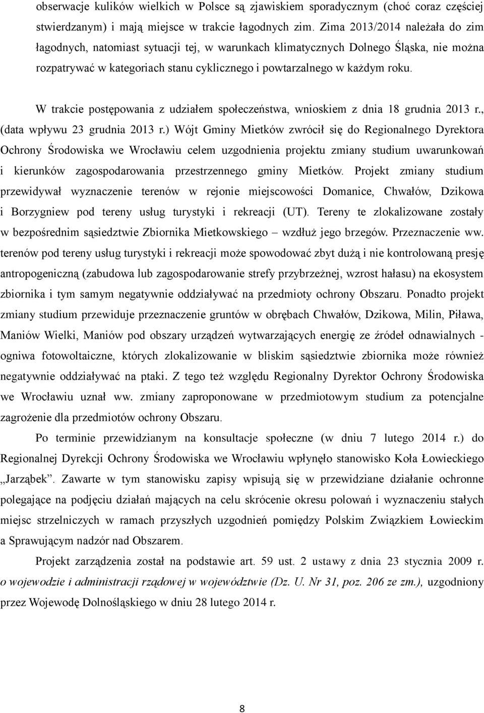 W trakcie postępowania z udziałem społeczeństwa, wnioskiem z dnia 18 grudnia 2013 r., (data wpływu 23 grudnia 2013 r.