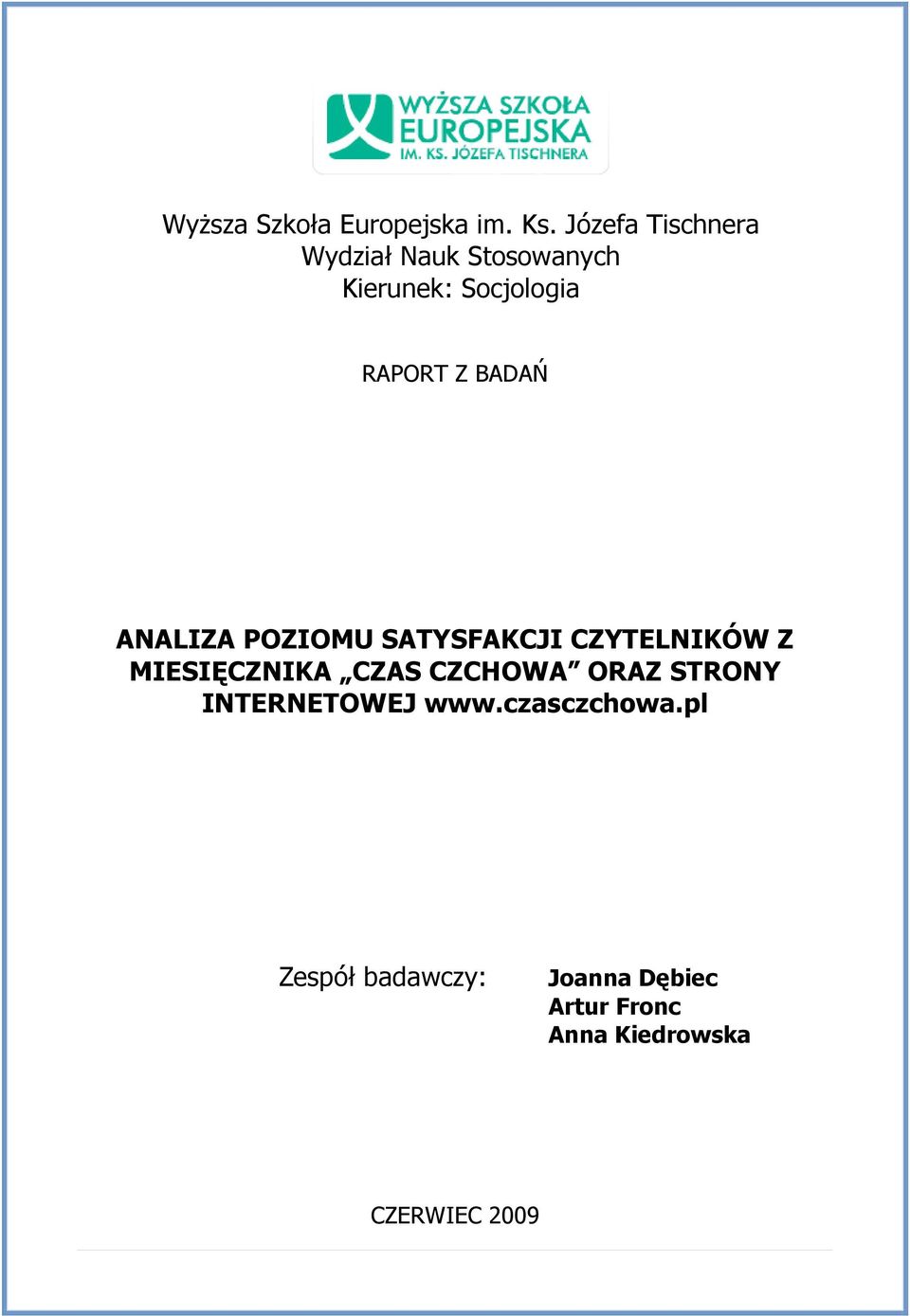 BADAŃ ANALIZA POZIOMU SATYSFAKCJI CZYTELNIKÓW Z MIESIĘCZNIKA CZAS CZCHOWA