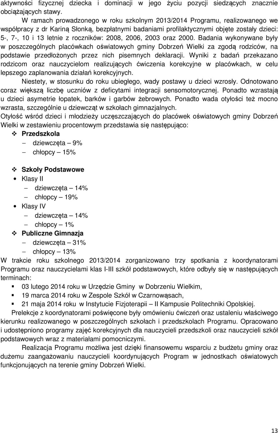 roczników: 2008, 2006, 2003 oraz 2000.