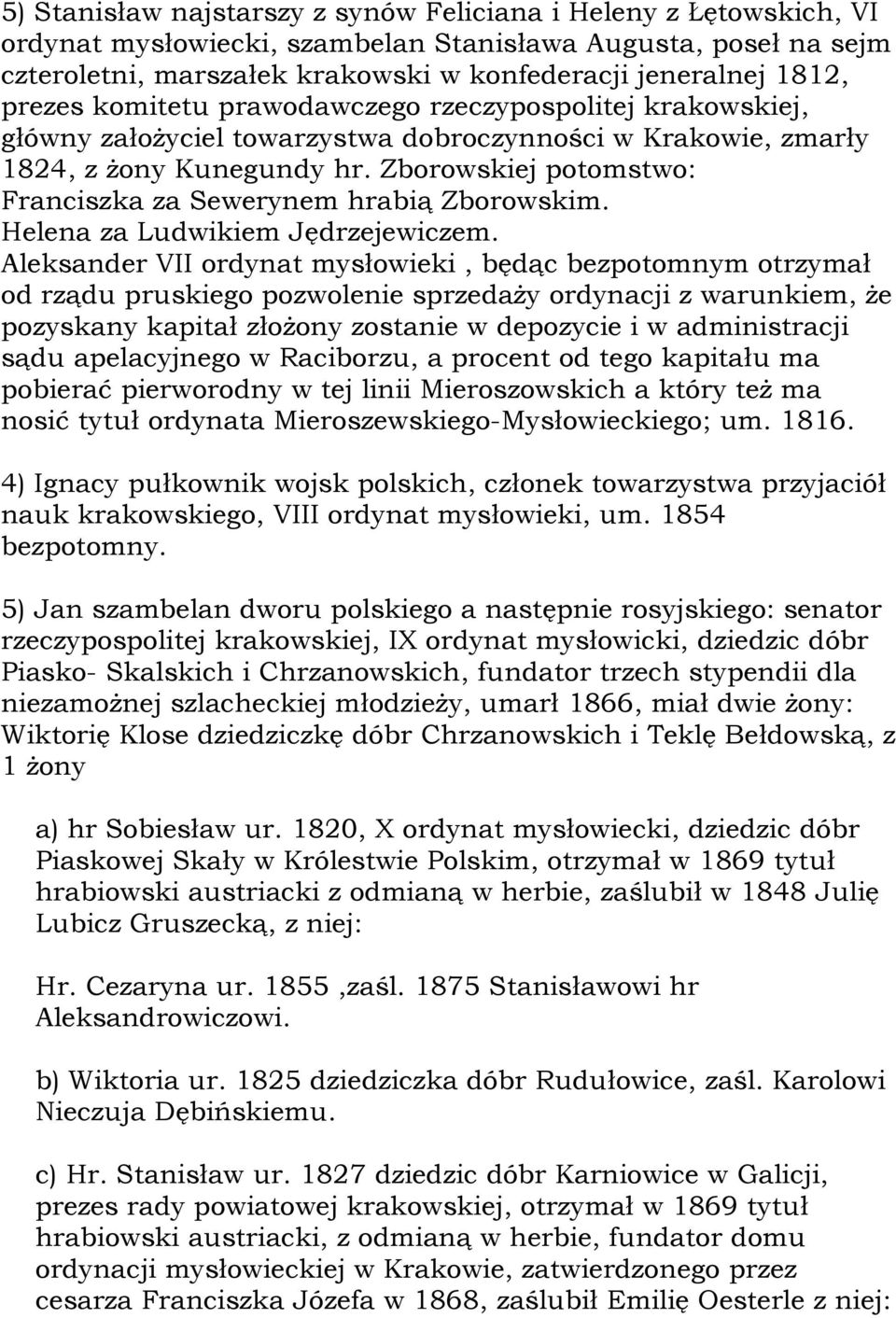 Zborowskiej potomstwo: Franciszka za Sewerynem hrabią Zborowskim. Helena za Ludwikiem Jędrzejewiczem.