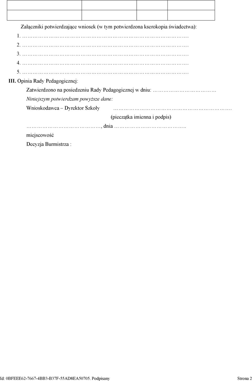 Opinia Rady Pedagogicznej: Zatwierdzono na posiedzeniu Rady Pedagogicznej w dniu: Niniejszym