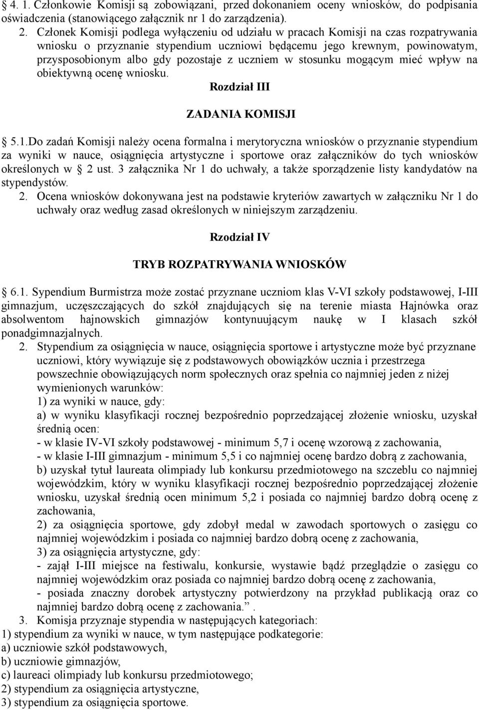 uczniem w stosunku mogącym mieć wpływ na obiektywną ocenę wniosku. Rozdział III ZADANIA KOMISJI 5.1.