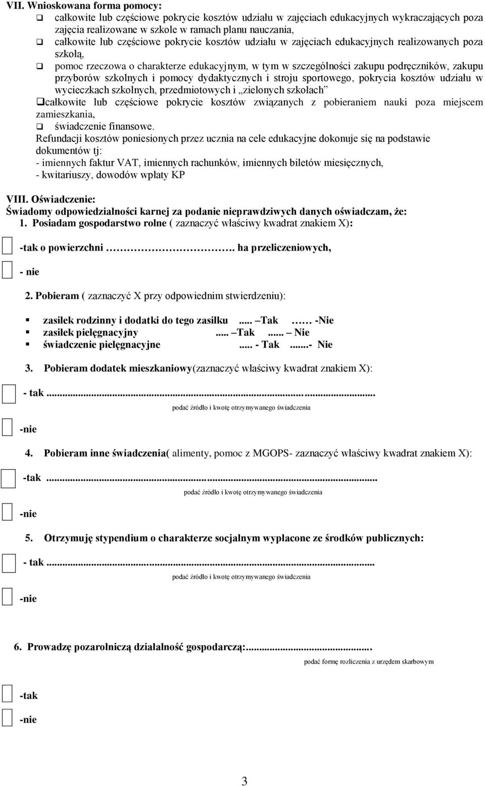 i pomocy dydaktycznych i stroju sportowego, pokrycia kosztów udziału w wycieczkach szkolnych, przedmiotowych i zielonych szkołach całkowite lub częściowe pokrycie kosztów związanych z pobieraniem