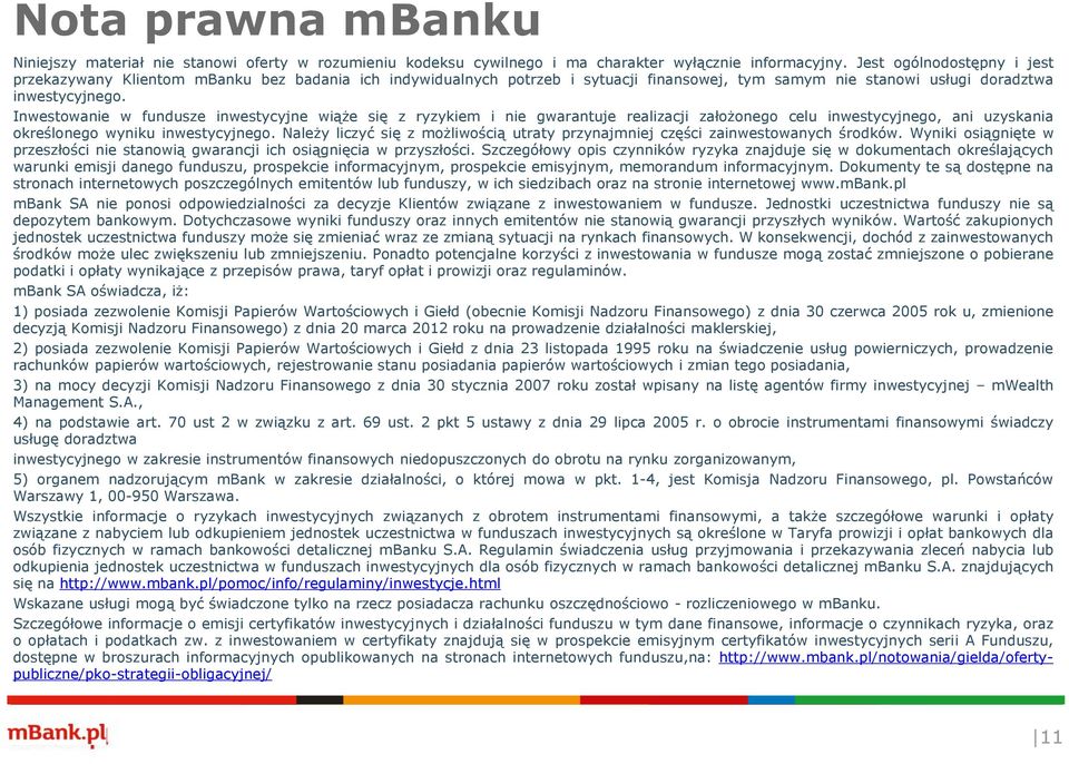 Inwestowanie w fundusze inwestycyjne wiąże się z ryzykiem i nie gwarantuje realizacji założonego celu inwestycyjnego, ani uzyskania określonego wyniku inwestycyjnego.