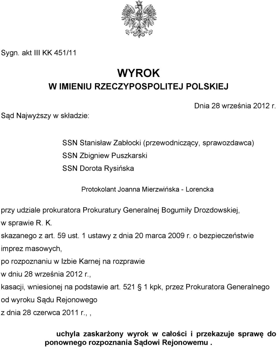 Generalnej Bogumiły Drozdowskiej, w sprawie R. K. skazanego z art. 59 ust. 1 ustawy z dnia 20 marca 2009 r.