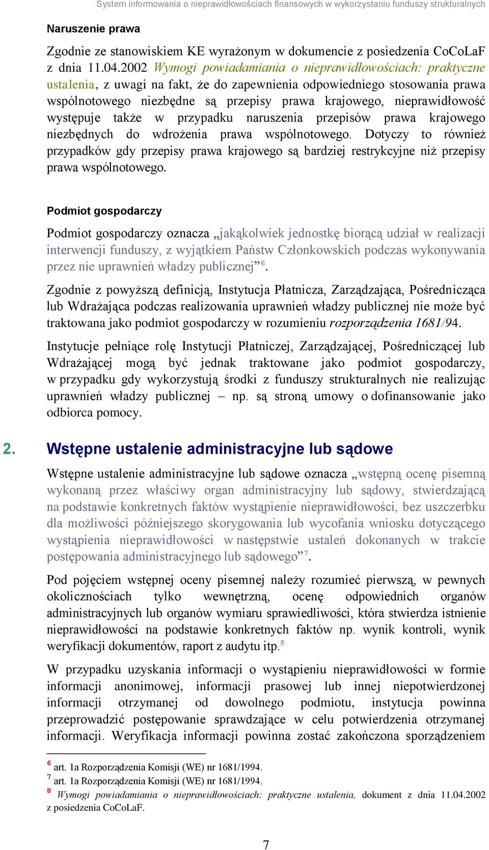 nieprawidłowość występuje także w przypadku naruszenia przepisów prawa krajowego niezbędnych do wdrożenia prawa wspólnotowego.