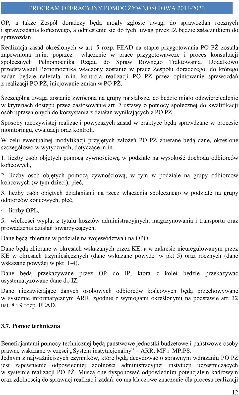 poprzez włączenie w prace przygotowawcze i proces konsultacji społecznych Pełnomocnika Rządu do Spraw Równego Traktowania.