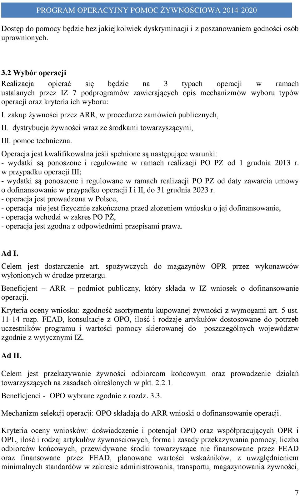 zakup żywności przez ARR, w procedurze zamówień publicznych, II. dystrybucja żywności wraz ze środkami towarzyszącymi, III. pomoc techniczna.