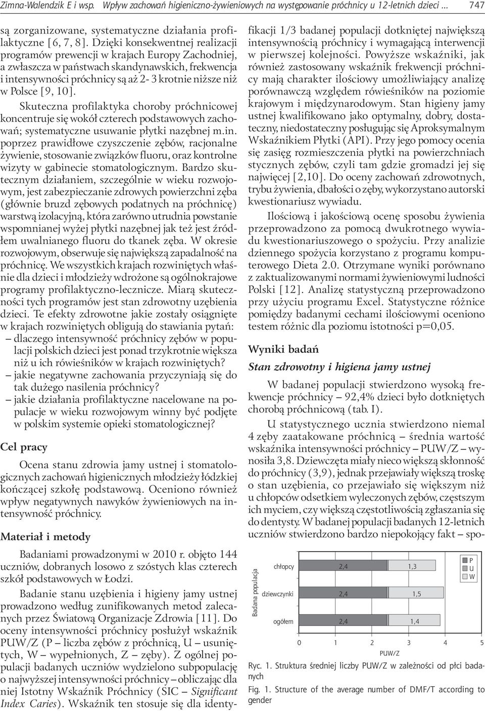 Skuteczna profilaktyka choroby próchnicowej koncentruje się wokół czterech podstawowych zachowań; systematyczne usuwa płytki nazębnej m.in.