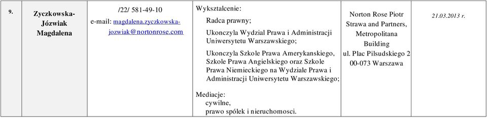 Amerykanskiego, Szkole Prawa Angielskiego oraz Szkole Prawa Niemieckiego na Wydziale Prawa i Administracji