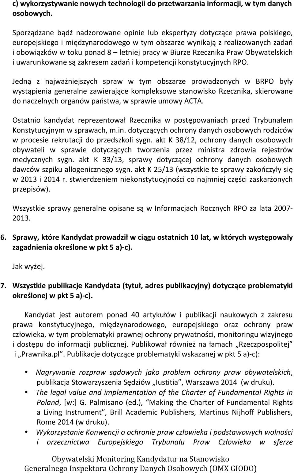 w Biurze Rzecznika Praw Obywatelskich i uwarunkowane są zakresem zadań i kompetencji konstytucyjnych RPO.