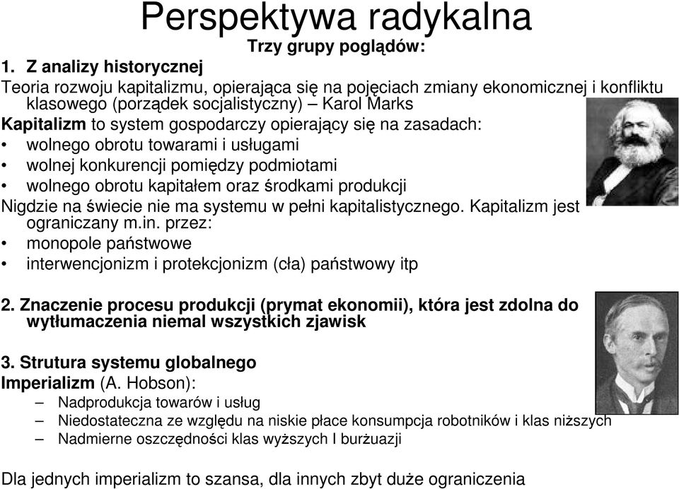 opierający się na zasadach: wolnego obrotu towarami i usługami wolnej konkurencji pomiędzy podmiotami wolnego obrotu kapitałem orazśrodkami produkcji Nigdzie naświecie nie ma systemu w pełni