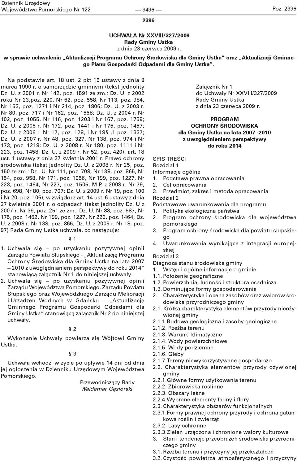 2 pkt 15 ustawy z dnia 8 marca 1990 r. o samorządzie gminnym (tekst jednolity Dz. U. z 2001 r. Nr 142, poz. 1591 ze zm.: Dz. U. z 2002 roku Nr 23,poz. 220, Nr 62, poz. 558, Nr 113, poz.