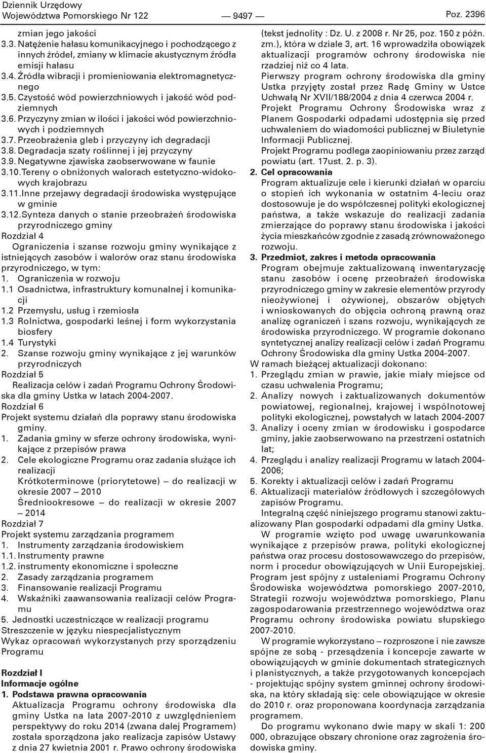 Degradacja szaty roślinnej i jej przyczyny 3.9. Negatywne zjawiska zaobserwowane w faunie 3.10.Tereny o obniżonych walorach estetyczno-widokowych krajobrazu 3.11.