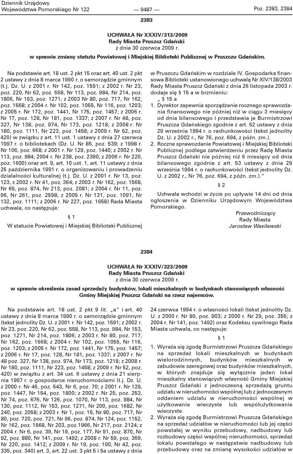 o samorządzie gminnym (t.j. Dz. U. z 2001 r. Nr 142, poz. 1591; z 2002 r. Nr 23, poz. 220, Nr 62, poz. 558, Nr 113, poz. 984, Nr 214, poz. 1806, Nr 153, poz. 1271; z 2003 Nr 80, poz. 717, Nr 162, poz.