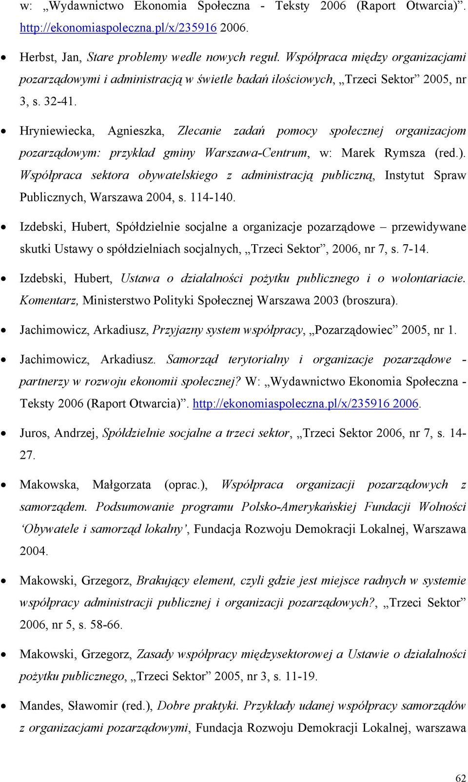 Hryniewiecka, Agnieszka, Zlecanie zadań pomocy społecznej organizacjom pozarządowym: przykład gminy Warszawa-Centrum, w: Marek Rymsza (red.).