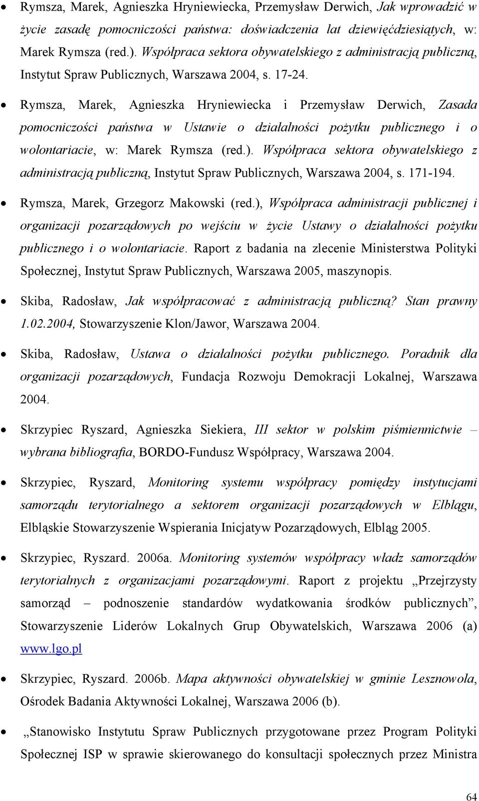 Rymsza, Marek, Agnieszka Hryniewiecka i Przemysław Derwich, Zasada pomocniczości państwa w Ustawie o działalności pożytku publicznego i o wolontariacie, w: Marek Rymsza (red.).