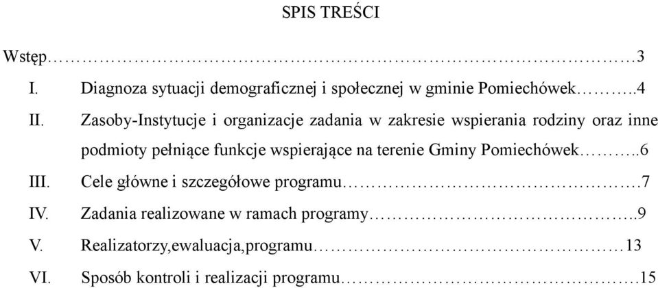 funkcje wspierające na terenie Gminy Pomiechówek..6 III. Cele główne i szczegółowe programu.7 IV.