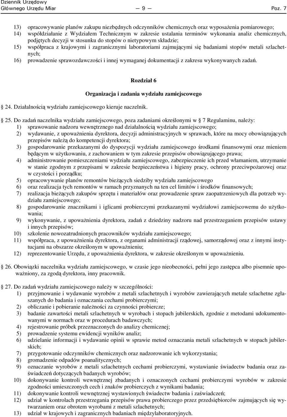 chemicznych, podjętych decyzji w stosunku do stopów o nietypowym składzie; 15) współpraca z krajowymi i zagranicznymi laboratoriami zajmującymi się badaniami stopów metali szlachetnych; 16)