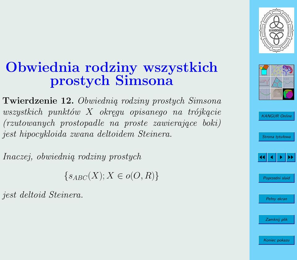 trójkącie (rzutowanych prostopadle na proste zawierające boki) jest hipocykloida