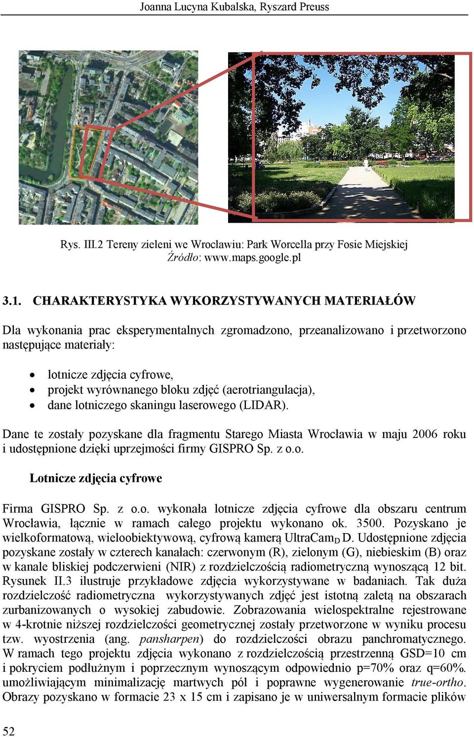 zdjęć (aerotriangulacja), dane lotniczego skaningu laserowego (LIDAR).