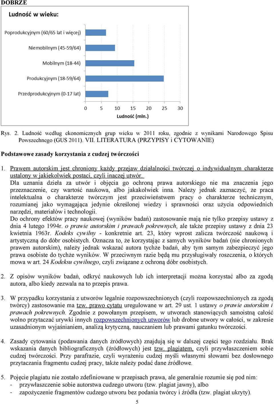 Prawem autorskim jest chroniony każdy przejaw działalności twórczej o indywidualnym charakterze ustalony w jakiekolwiek postaci, czyli inaczej utwór.