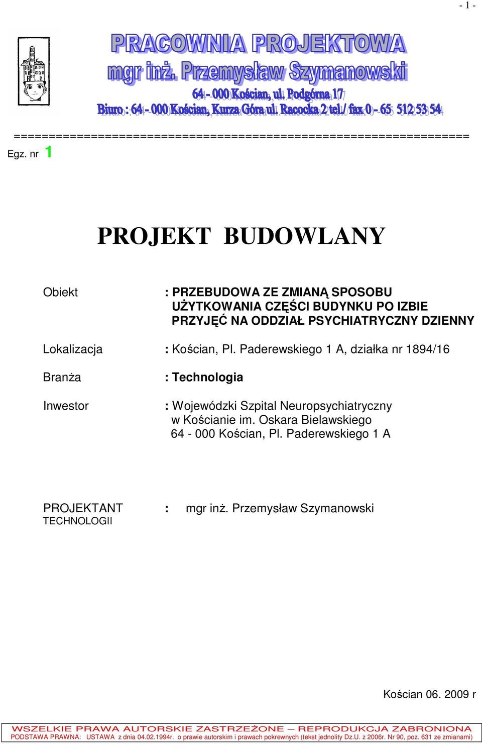 Paderewskiego 1 A, działka nr 1894/16 BranŜa Inwestor : Technologia : Wojewódzki Szpital Neuropsychiatryczny w Kościanie im. Oskara Bielawskiego 64-000 Kościan, Pl.