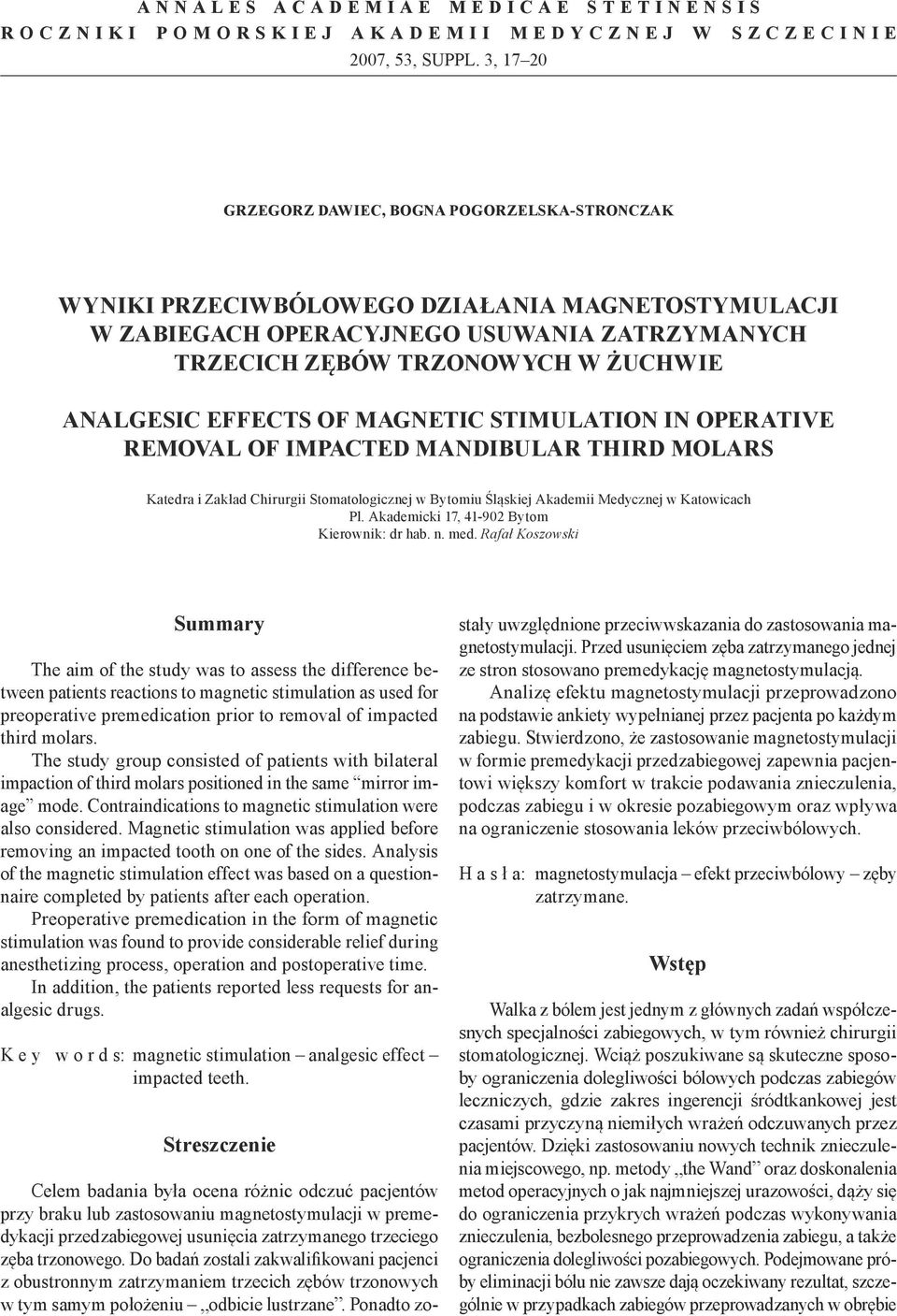 EFFECTS OF MAGNETIC STIMULATION IN OPERATIVE REMOVAL OF IMPACTED MANDIBULAR THIRD MOLARS Katedra i Zakład Chirurgii Stomatologicznej w Bytomiu Śląskiej Akademii Medycznej w Katowicach Pl.